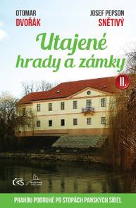 E-kniha Utajené hrady a zámky II. (aneb Prahou podruhé po stopách panských sídel) - Otomar Dvořák, Josef Pepson Snětivý