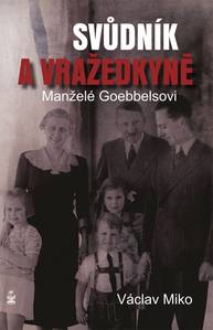 E-kniha Manželé Goebbelsovi - svůdník a vražedkyně - Václav Miko