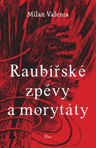 E-kniha Raubířské zpěvy a morytáty - Milan Valenta