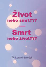 E-kniha Život nebo smrt??? Smrt nebo život??? - Vítězslav Němeček