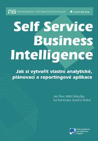 E-kniha Self Service Business Intelligence - Jan Pour, Zuzana Šedivá, Miloš Maryška, Iva Stanovská