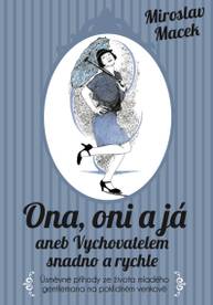 E-kniha Ona, oni a já aneb Vychovatelem snadno a rychle - Miroslav Macek