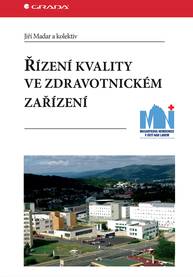 E-kniha Řízení kvality ve zdravotnickém zařízení - kolektiv a, Jiří Madar