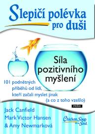 E-kniha Slepičí polévka pro duši: Síla pozitivního myšlení - Mark Victor Hansen, Jack Canfield, Amy Newmarková