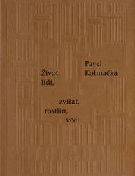 E-kniha Život lidí, zvířat, rostlin, včel - Pavel Kolmačka