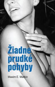 E-kniha Žiadne prudké pohyby - Maxim E. Matkin