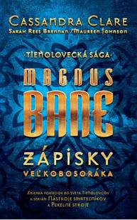 E-kniha Magnus Bane – Zápisky veľkobosoráka - Sarah Rees Brennan, Maureen Johnson, Cassandra Clare