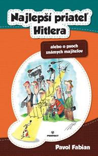 E-kniha Najlepší priateľ Hitlera alebo o psoch známych majiteľov - Pavol Fabian