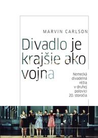 E-kniha Divadlo je krajšie ako vojna. Nemecká divadelná réžia v druhej polovici 20. storočia - Marvin Carlson