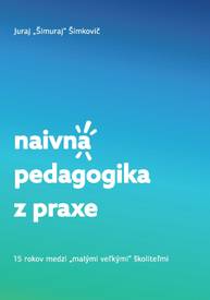 E-kniha Naivná pedagogika z praxe - Juraj Šimuraj Šimkovič