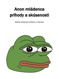 E-kniha Anon mládenca príhody a skúsenosti - Kolektív 4chan Anonov