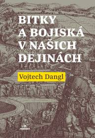 E-kniha Bitky a bojiská v našich dejinách - Vojtech Dangl