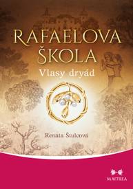 E-kniha Rafaelova škola: Vlasy dryád - Renata Štulcová