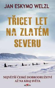 E-kniha Třicet let na zlatém severu - Jan Eskymo Welzl