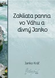 E-kniha Zakliata panna vo Váhu a divný Janko - Janko Kráľ