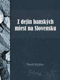 E-kniha Z dejín banských miest na Slovensku - Pavel Križko