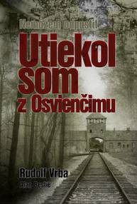 E-kniha Utiekol som z Osvienčimu - Rudolf Vrba, Alan Bestic