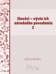 E-kniha Slováci — vývin ich národného povedomia 2 - Július Botto