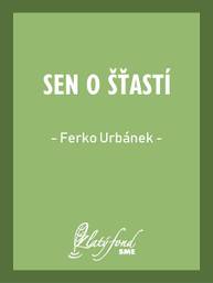 E-kniha Sen o šťastí - Ferko Urbánek