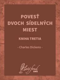 E-kniha Povesť dvoch sídelných miest. Kniha tretia - Charles Dickens