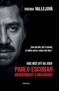 E-kniha Pablo Escobar: Nenávidený a milovaný - Virginia Vallejo