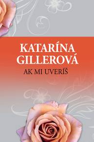 E-kniha Ak mi uveríš - Katarína Gillerová