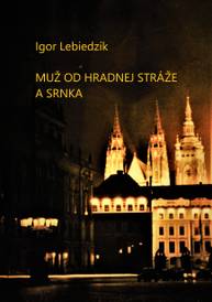 E-kniha Muž od Hradnej stráže a srnka - Igor Lebiedzík