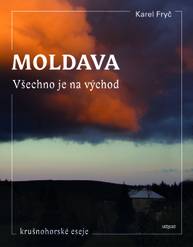 E-kniha Moldava. Všechno je na východ - PhDr. Karel Fryč