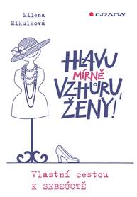 E-kniha Hlavu mírně vzhůru, ženy! - Milena Mikulková, Olga Pazerini