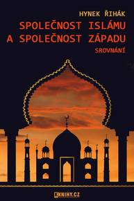 E-kniha Společnost islámu a společnost Západu - srovnání - Hynek Řihák