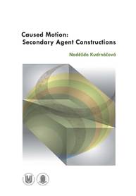 E-kniha Caused Motion: Secondary Agent Constructions - Naděžda Kudrnáčová