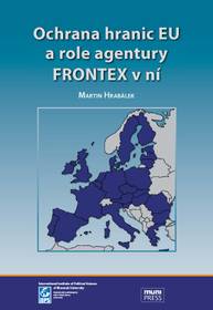 E-kniha Ochrana hranic EU a role agentury FRONTEX v ní - Martin Hrabálek