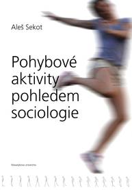 E-kniha Pohybové aktivity pohledem sociologie - Aleš Sekot