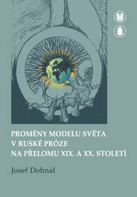 E-kniha Proměny modelu světa v ruské próze na přelomu XIX. a XX. století - Josef Dohnal