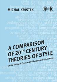 E-kniha A Comparison of 20th Century Theories of Style (in the Context of Czech and British Scholarly Discourses) - Michal Křístek