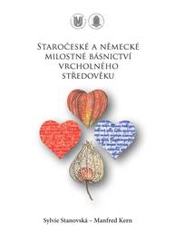 E-kniha Staročeské a německé milostné básnictví vrcholného středověku - Sylvie Stanovská, Manfred Kern