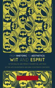 E-kniha From Rhetoric to Aesthetics: Wit and Esprit in the English and French Theoretical Writings of the Late Seventeenth and Early Eighteenth Centuries - Klára Bicanová