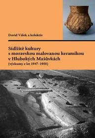 E-kniha Sídliště kultury s moravskou malovanou keramikou v Hlubokých Mašůvkách (výzkumy z let 1947–1950) - Martin Hložek, David Válek, Gabriela Dreslerová, Miroslava Gregerová