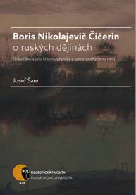 E-kniha Boris N. Čičerin o ruských dějinách (státní škola jako historiografický a společenský fenomén) - Josef Šaur