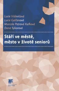 E-kniha Stáří ve městě, město v životě seniorů - Lucie Vidovićová, Lucie Galčanová, Dana Sýkorová, Marcela Petrová