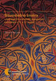 E-kniha Slovosledné změny v bulharských a srbských evangelních památkách z 12. a 13. století - Elena Krejčová