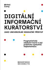 E-kniha Digitální informační kurátorství jako univerzální edukační přístup - Michal Černý