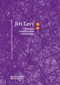 E-kniha Jiří Levý: zakladatel československé translatologie - Milan Suchomel, Ivana Kupková, Zbyněk Fišer, Edita Gromová