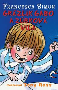 E-kniha Grázlik Gabo a zúbková víla - Francesca Simon