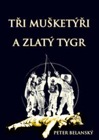 E-kniha Tři mušketýři a zlatý tygr - Peter Belanský