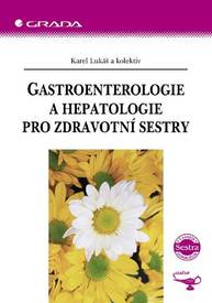 E-kniha Gastroenterologie a hepatologie pro zdravotní sestry - Karel Lukáš, kolektiv a