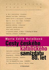 E-kniha Cesty českého katolického samizdatu 80. let - Marta Edith Holečková