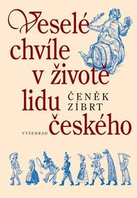 E-kniha Veselé chvíle v životě lidu českého - Čeněk Zíbrt