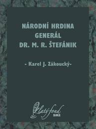 E-kniha Národní hrdina generál Dr. M. R. Štefánik - Karel J. Zákoucký