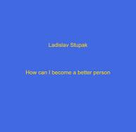 E-kniha How I become a better person? - Ladislav Stupak